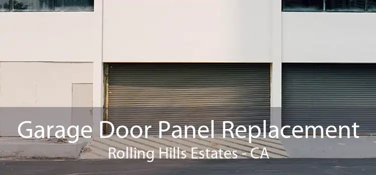 Garage Door Panel Replacement Rolling Hills Estates - CA
