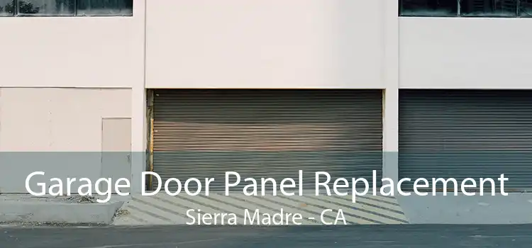Garage Door Panel Replacement Sierra Madre - CA