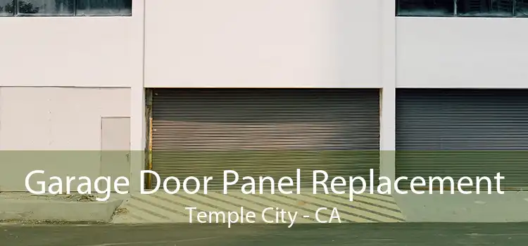 Garage Door Panel Replacement Temple City - CA