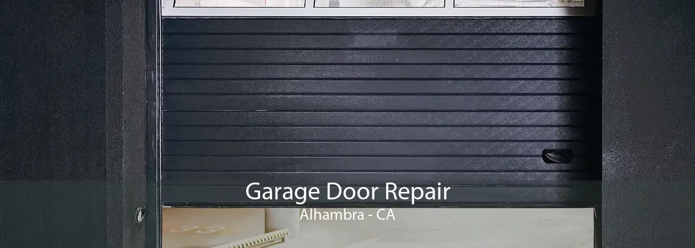 Garage Door Repair Alhambra - CA
