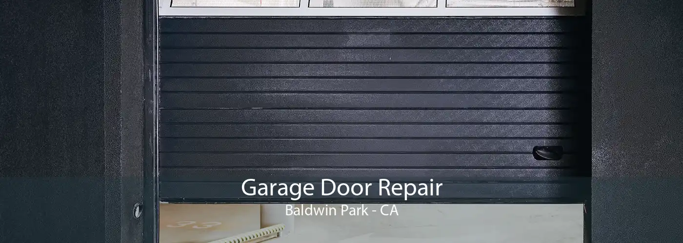 Garage Door Repair Baldwin Park - CA