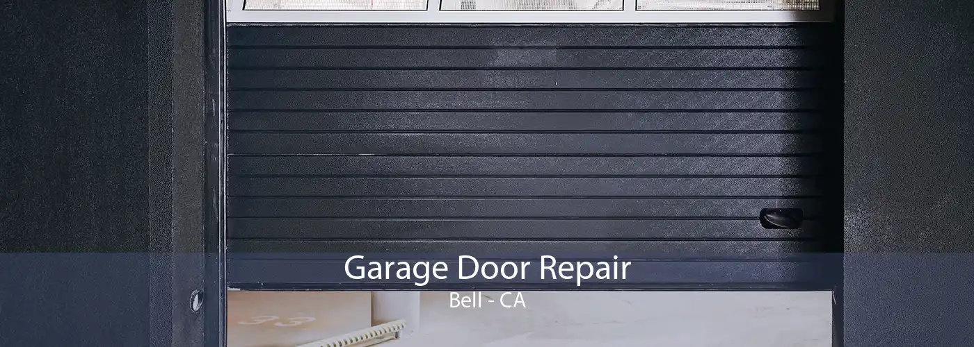 Garage Door Repair Bell - CA