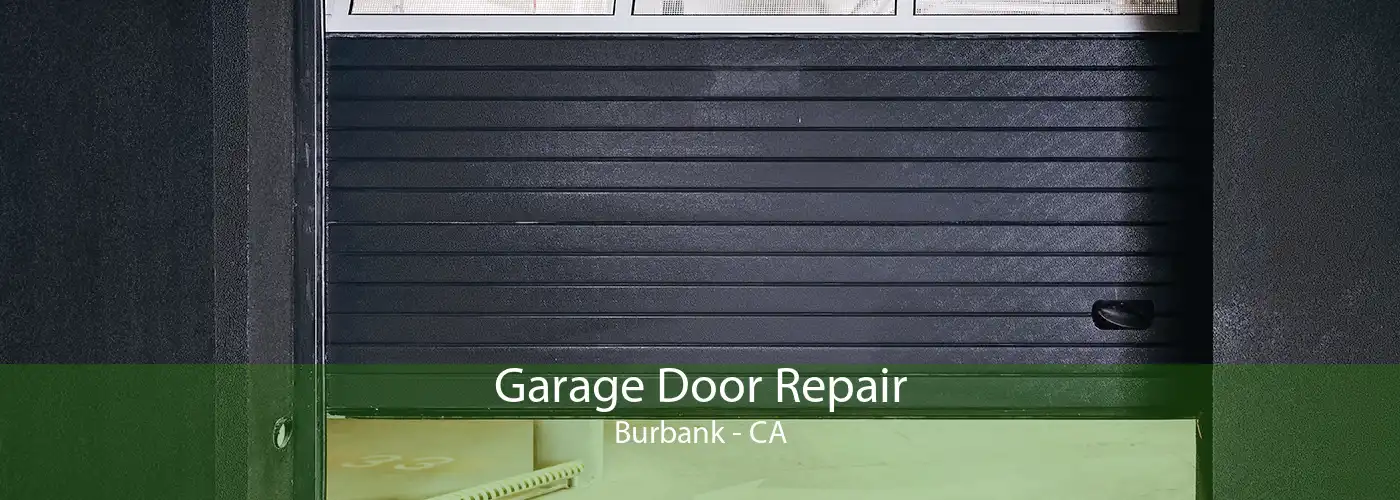 Garage Door Repair Burbank - CA