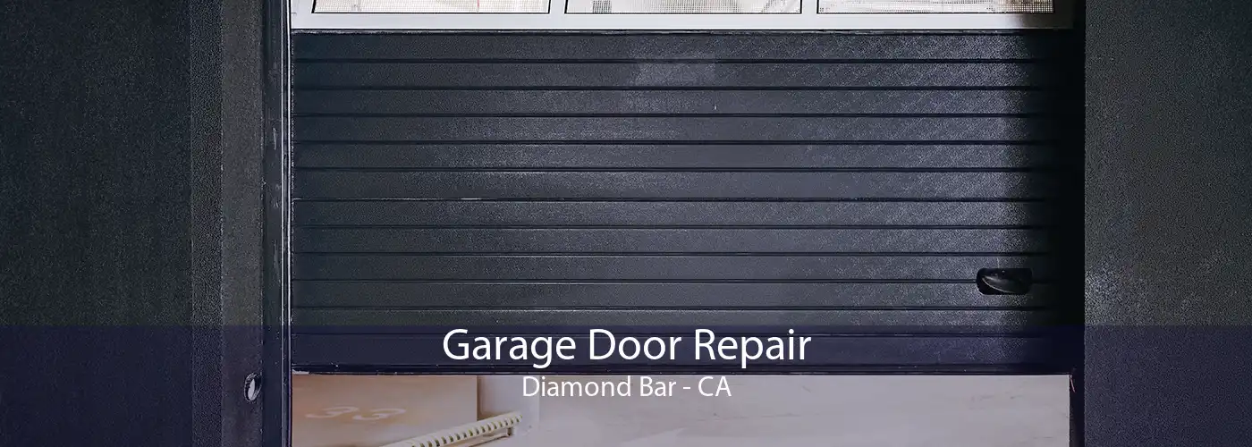 Garage Door Repair Diamond Bar - CA