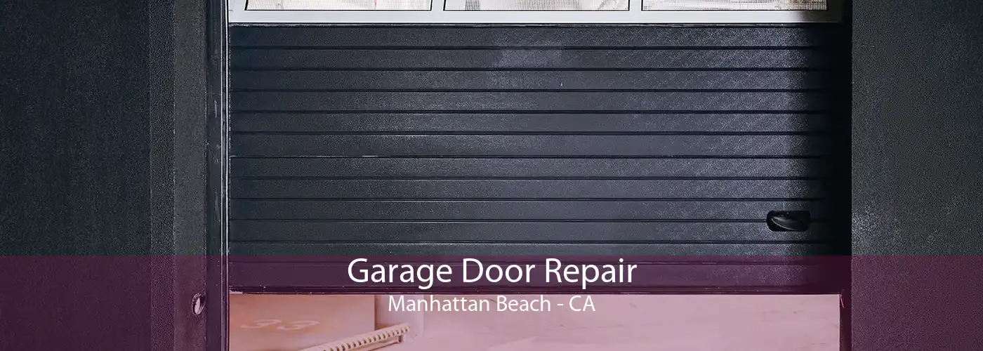 Garage Door Repair Manhattan Beach - CA