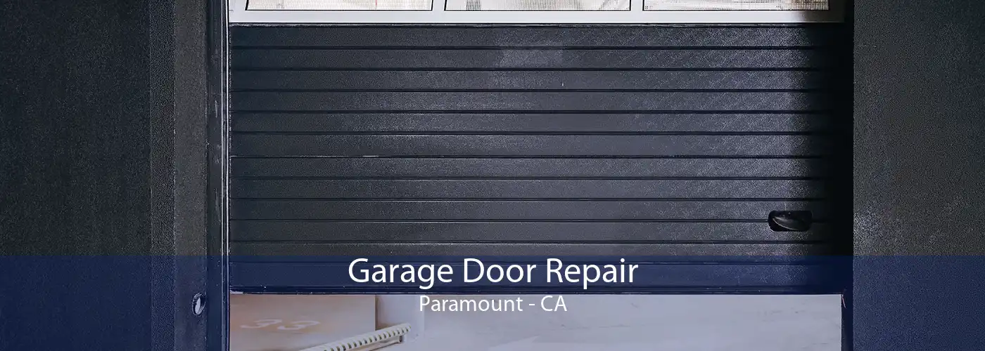Garage Door Repair Paramount - CA