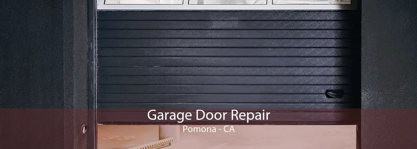 Garage Door Repair Pomona - CA