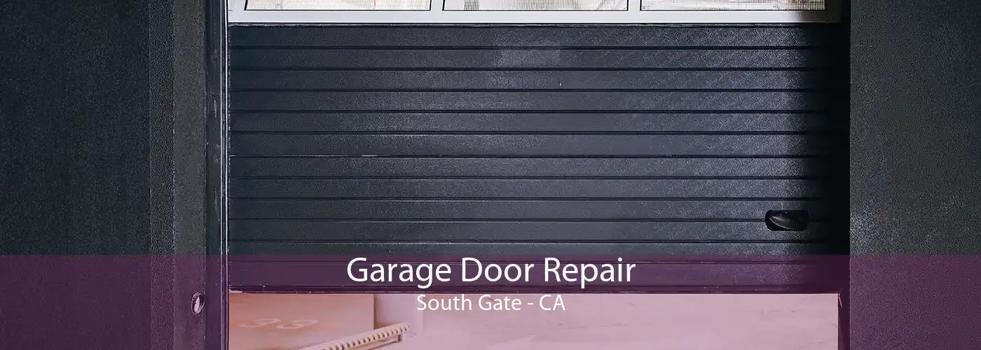 Garage Door Repair South Gate - CA