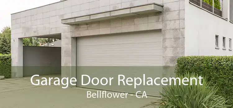 Garage Door Replacement Bellflower - CA