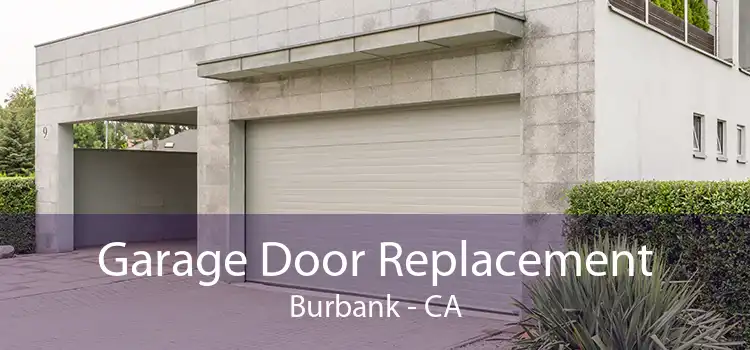 Garage Door Replacement Burbank - CA