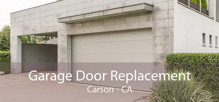 Garage Door Replacement Carson - CA