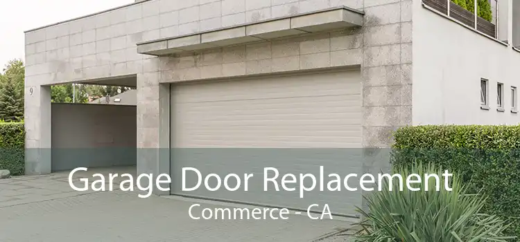 Garage Door Replacement Commerce - CA
