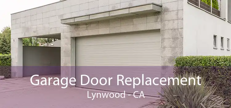 Garage Door Replacement Lynwood - CA