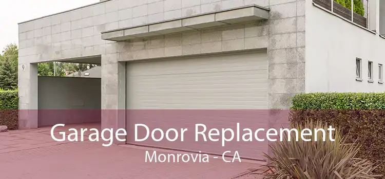 Garage Door Replacement Monrovia - CA