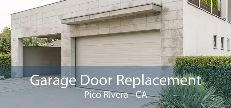 Garage Door Replacement Pico Rivera - CA