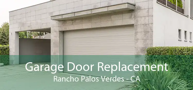 Garage Door Replacement Rancho Palos Verdes - CA