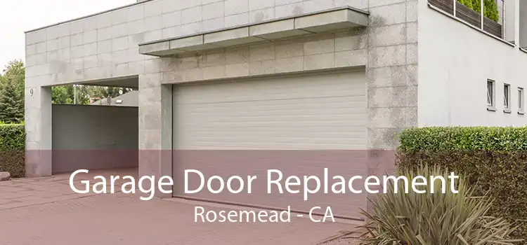 Garage Door Replacement Rosemead - CA