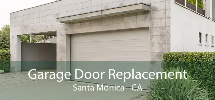 Garage Door Replacement Santa Monica - CA