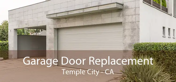 Garage Door Replacement Temple City - CA