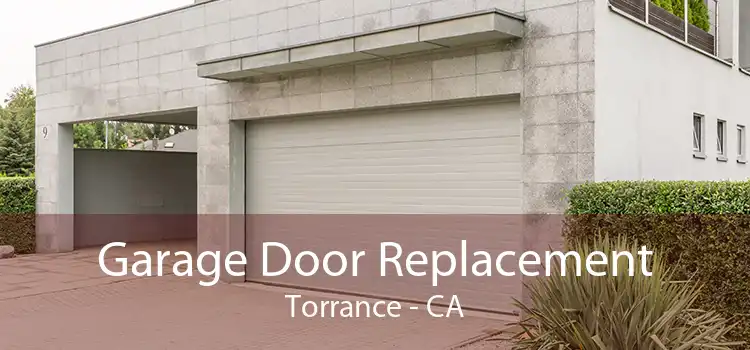 Garage Door Replacement Torrance - CA