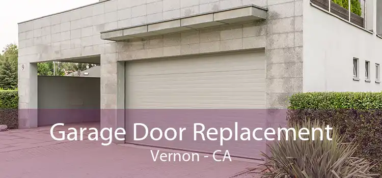 Garage Door Replacement Vernon - CA