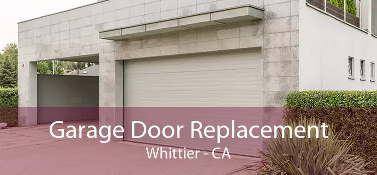 Garage Door Replacement Whittier - CA