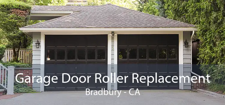 Garage Door Roller Replacement Bradbury - CA