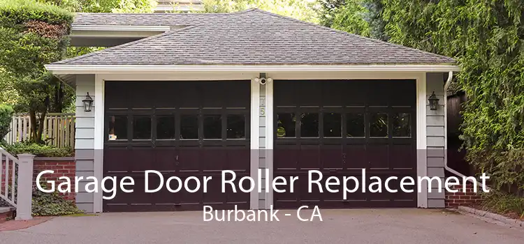 Garage Door Roller Replacement Burbank - CA