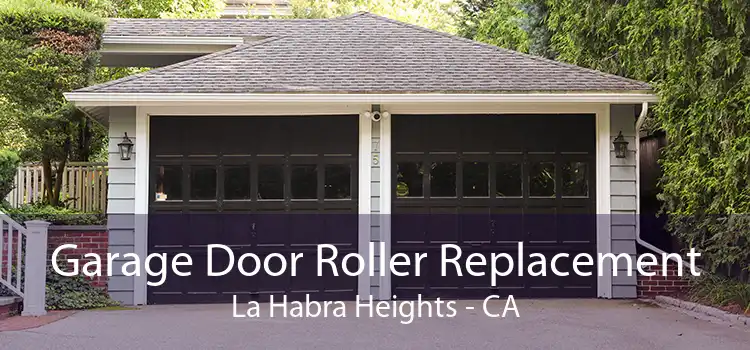 Garage Door Roller Replacement La Habra Heights - CA