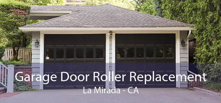 Garage Door Roller Replacement La Mirada - CA