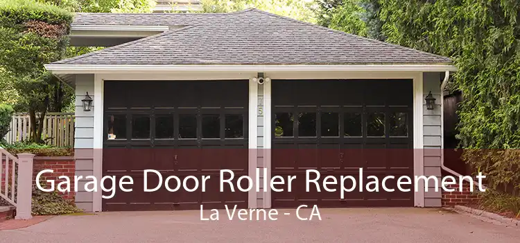 Garage Door Roller Replacement La Verne - CA