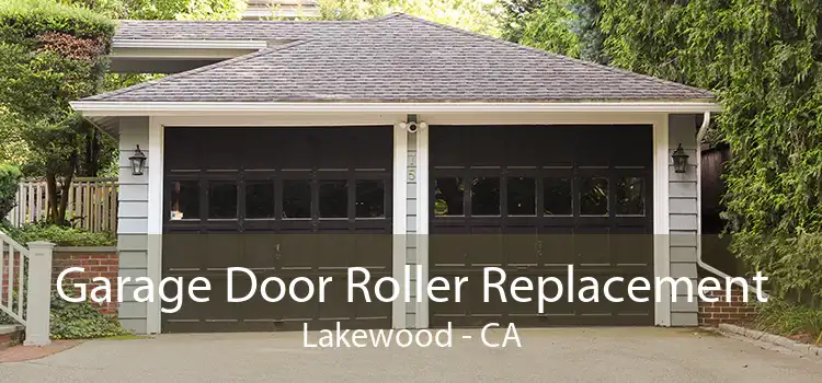 Garage Door Roller Replacement Lakewood - CA
