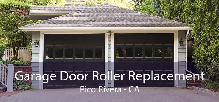 Garage Door Roller Replacement Pico Rivera - CA