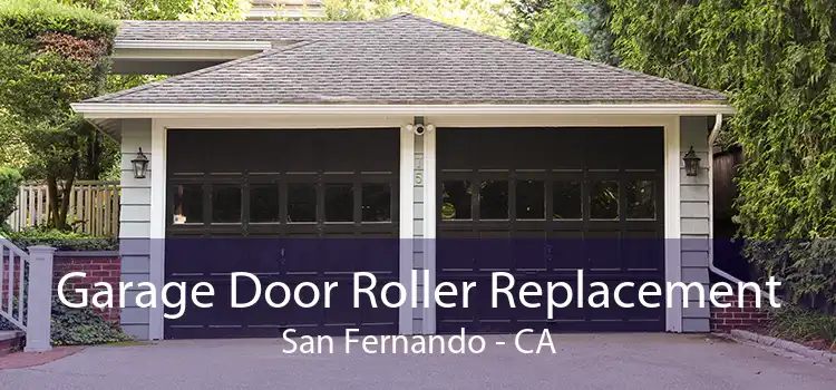 Garage Door Roller Replacement San Fernando - CA