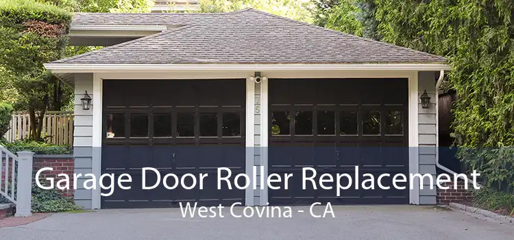 Garage Door Roller Replacement West Covina - CA