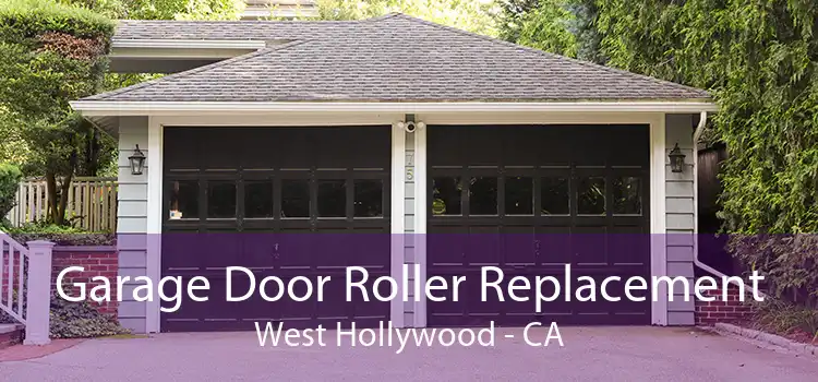 Garage Door Roller Replacement West Hollywood - CA