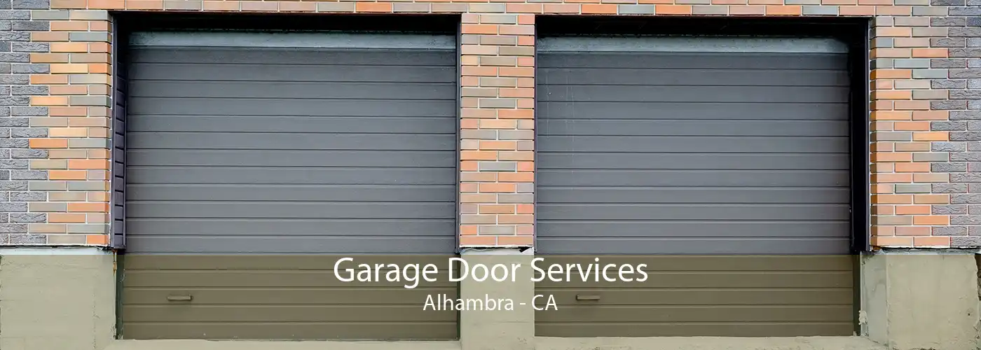 Garage Door Services Alhambra - CA