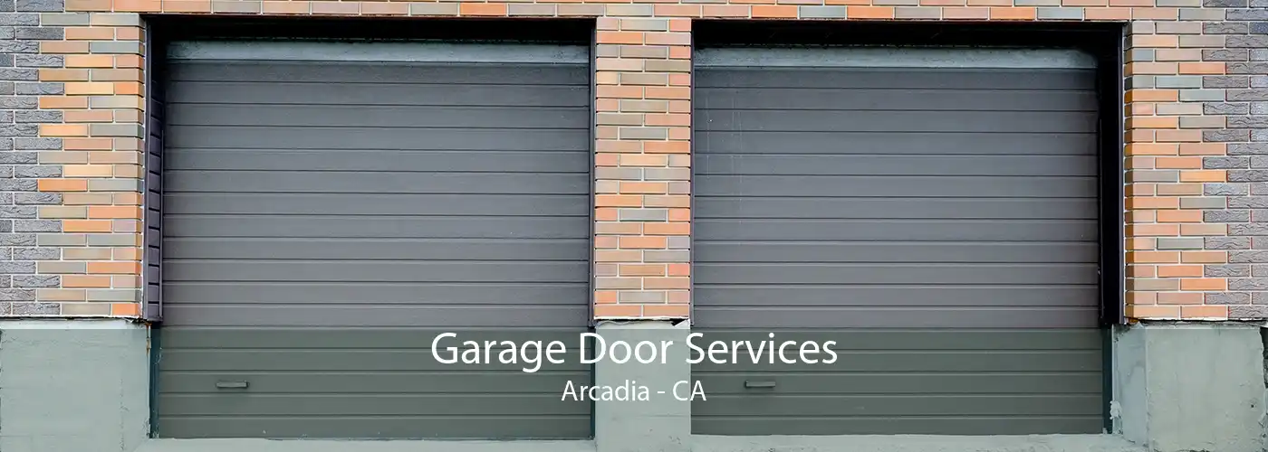 Garage Door Services Arcadia - CA