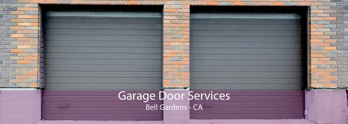 Garage Door Services Bell Gardens - CA
