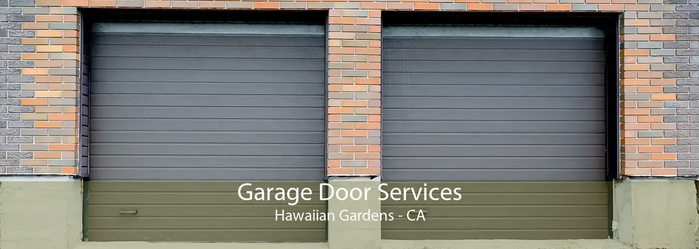 Garage Door Services Hawaiian Gardens - CA