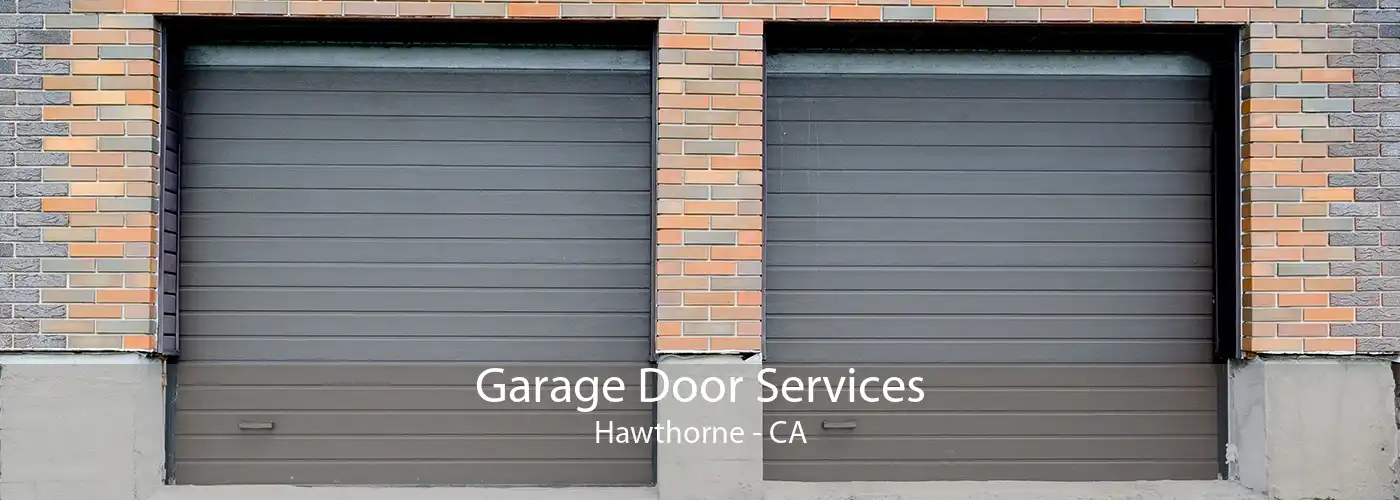 Garage Door Services Hawthorne - CA