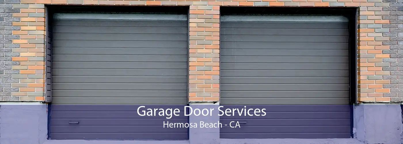 Garage Door Services Hermosa Beach - CA
