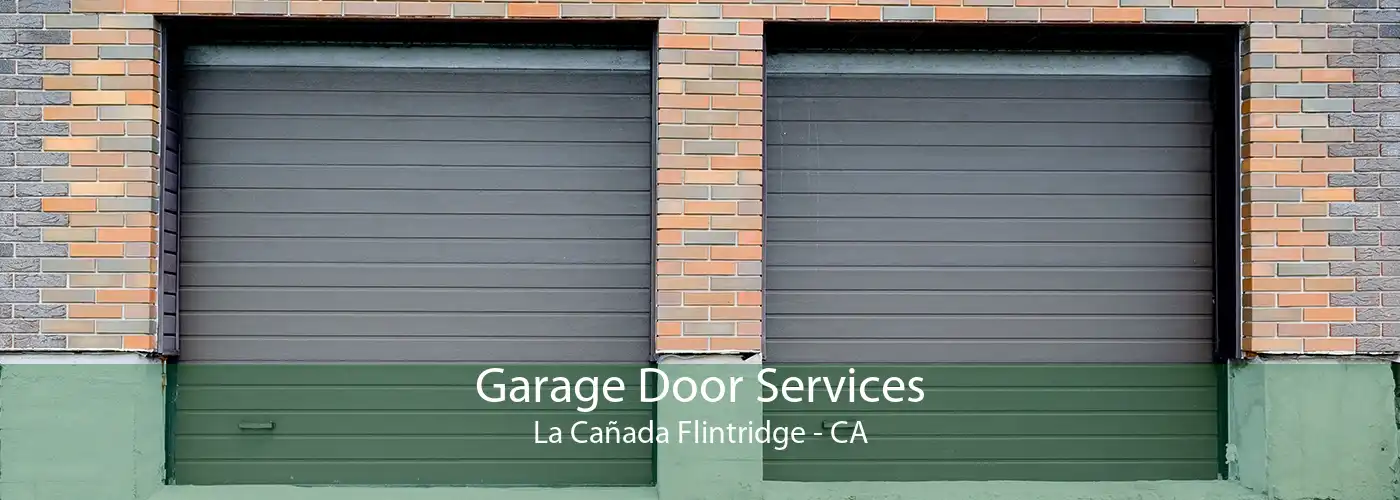 Garage Door Services La Cañada Flintridge - CA