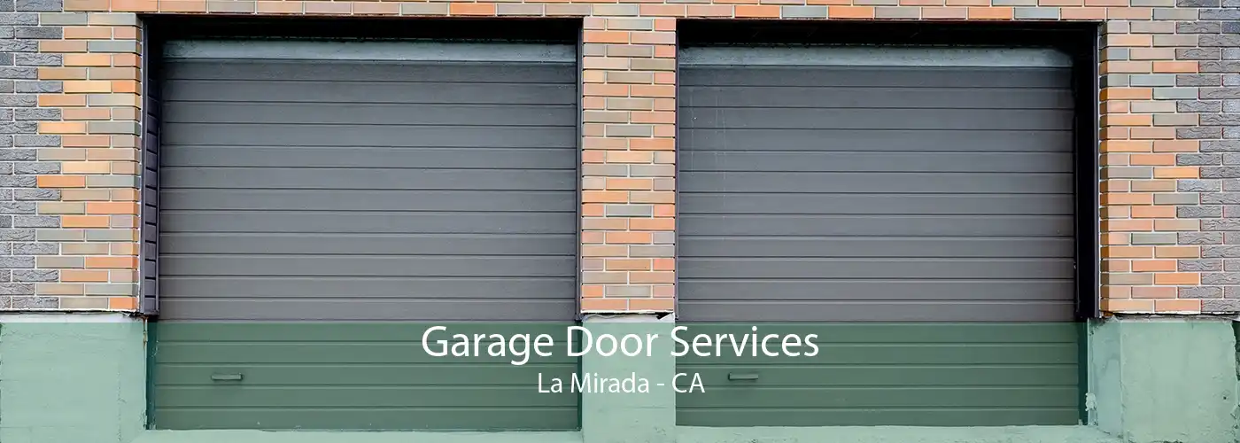 Garage Door Services La Mirada - CA