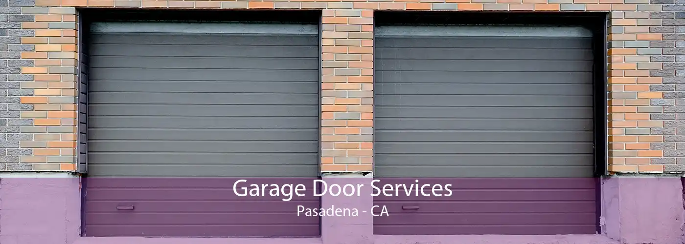 Garage Door Services Pasadena - CA