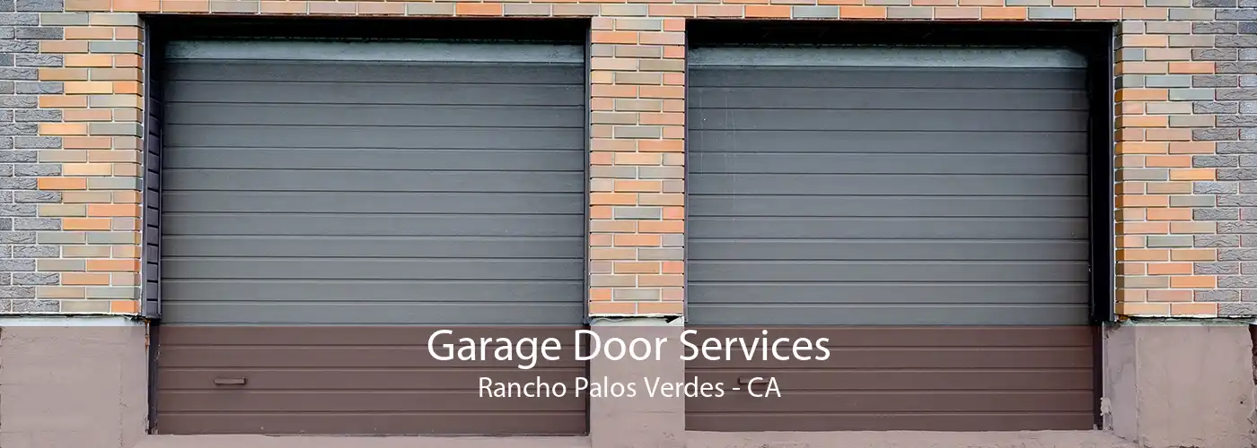 Garage Door Services Rancho Palos Verdes - CA