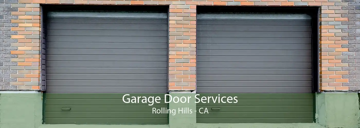 Garage Door Services Rolling Hills - CA