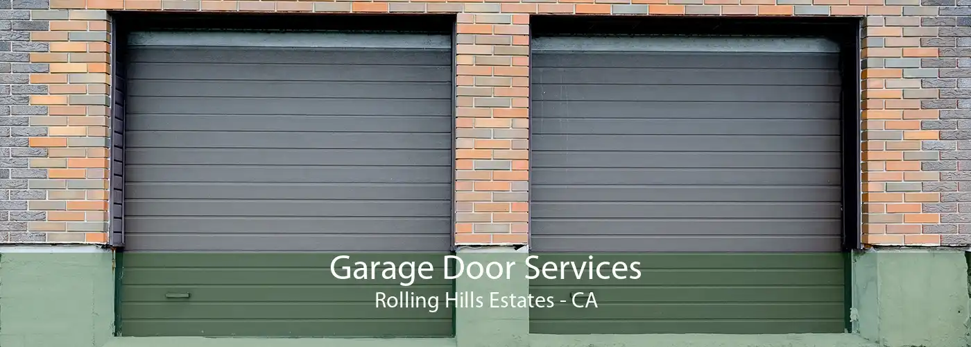 Garage Door Services Rolling Hills Estates - CA