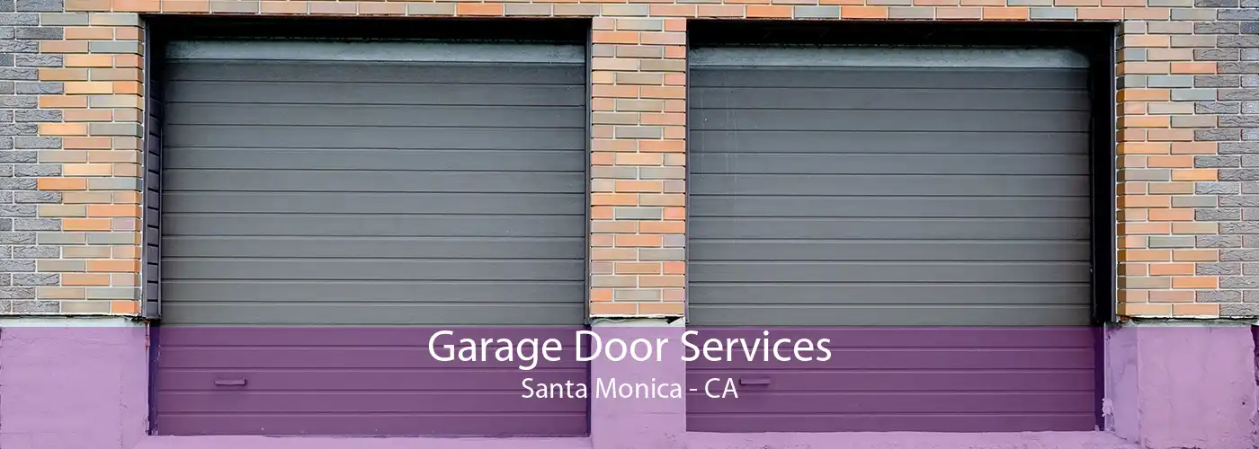 Garage Door Services Santa Monica - CA