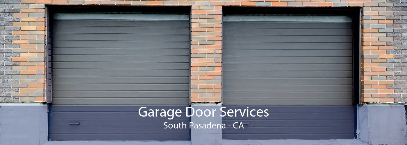 Garage Door Services South Pasadena - CA